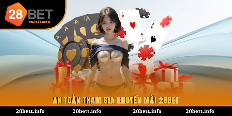 An toàn tham gia khuyến mãi 28BET