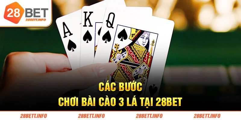 Các bước chơi bài cào 3 lá tại 28bet