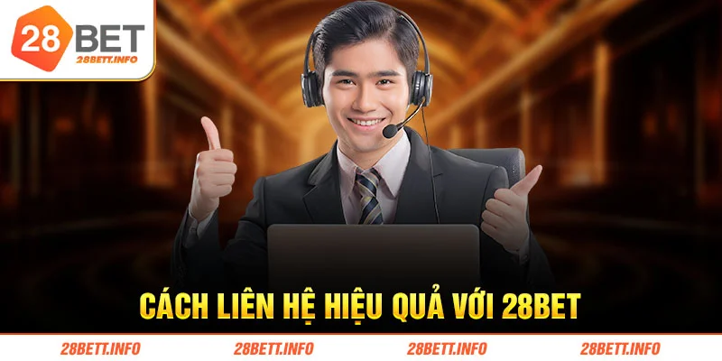 Cách liên hệ hiệu quả với 28BET