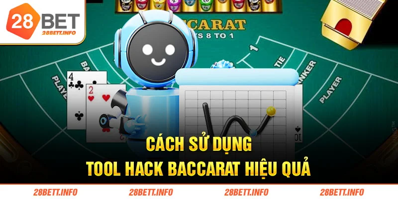 Cách sử dụng tool hack baccarat hiệu quả