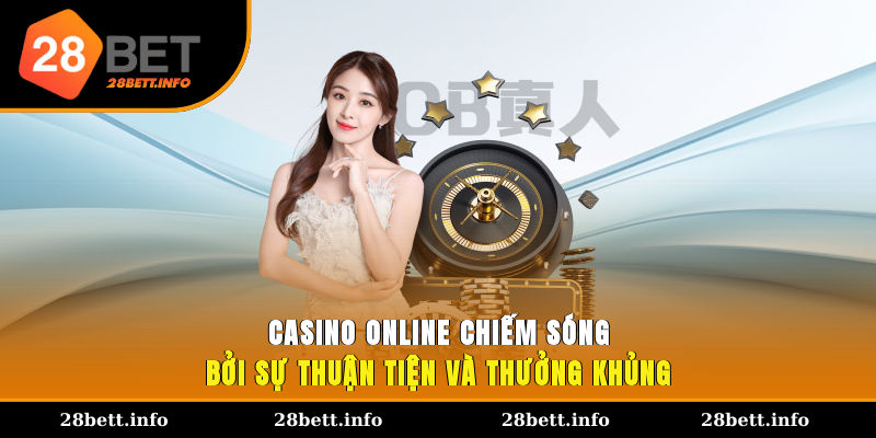 Casino online “chiếm sóng” bởi sự thuận tiện và thưởng khủng