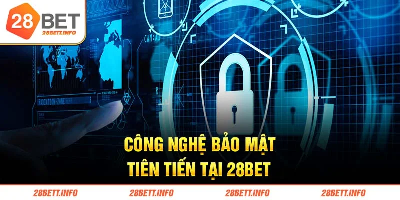 Công nghệ bảo mật tiên tiến tại 28BET