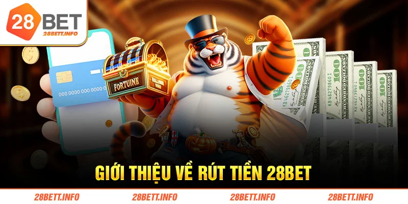 Giới thiệu về rút tiền 28BET