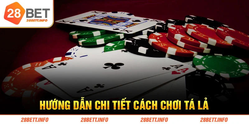 Hướng dẫn chi tiết cách chơi tá lả