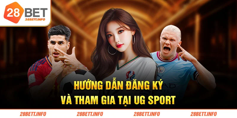 Hướng dẫn đăng ký và tham gia tại UG sport