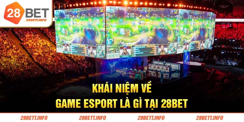 Khái niệm về game Esport là gì tại 28bet