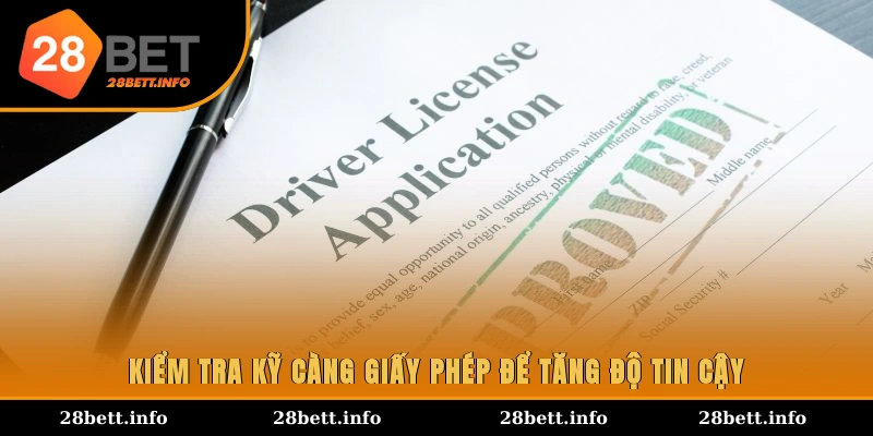 Kiểm tra kỹ càng giấy phép để tăng độ tin cậy