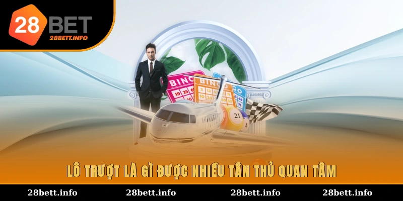 Lô trượt là gì được nhiều tân thủ quan tâm