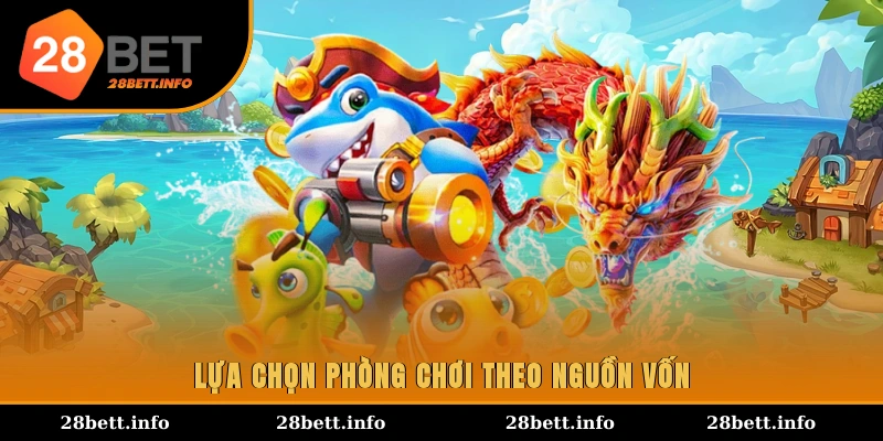 Lựa chọn phòng chơi theo nguồn vốn