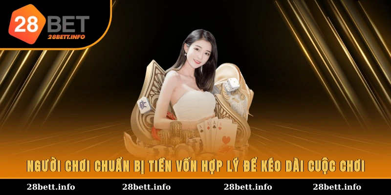 Người chơi chuẩn bị tiền vốn hợp lý để kéo dài cuộc chơi