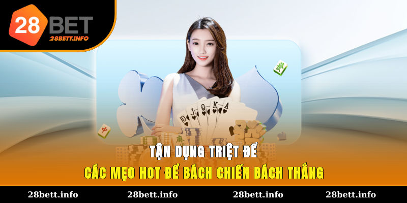 Tận dụng triệt để các mẹo hot để bách chiến bách thắng