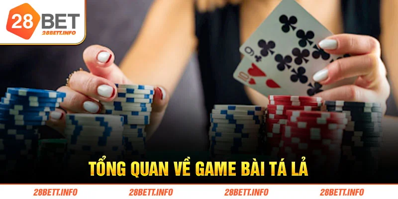 Tổng quan về game bài tá lả