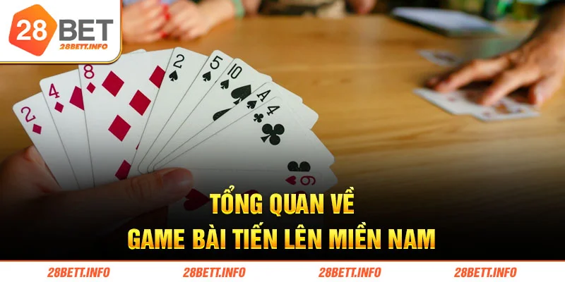 Tổng quan về game bài tiến lên miền nam