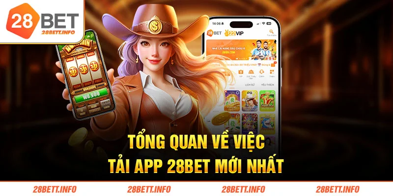 Tổng quan về việc tải app 28BET mới nhất