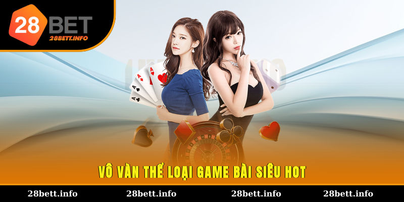 Vô vàn thể loại game bài siêu hot